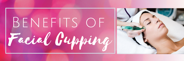 Benefits of Facial Cupping
