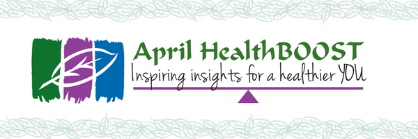 April HealthBOOST: 3 Insights for a Healthier YOU