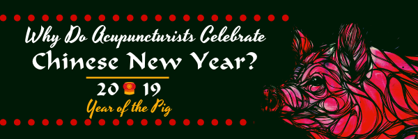 Why Do Acupuncturists Celebrate Chinese New Year?
